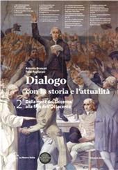 Dialogo con la storia. Con espansione online. Vol. 2: Dalla metà del Seicento all'Ottocento