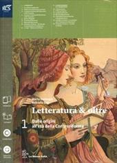Letteratura & oltre. Con guida all'esame. Con antologia della Divina Commedia. Con e-book. Con espansione online. Vol. 1