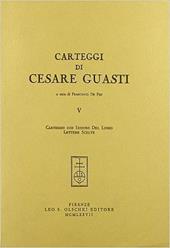 Carteggi di Cesare Guasti. Vol. 5: Carteggio con Isidoro del Lungo. Lettere scelte