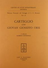 Edizione nazionale del carteggio di L. A. Muratori. Carteggio con Giovan Gioseffo Orsi