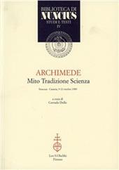 Archimede. Mito, tradizione, scienza. Atti del Convegno (Siracusa-Catania, 9-12 ottobre 1989)