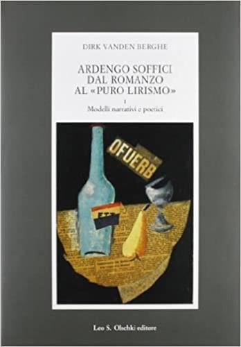 Ardengo Soffici dal romanzo al «Puro lirismo» - Dirk Van den Berghe - Libro Olschki 1997, Fondazione Carlo Marchi. Studi | Libraccio.it