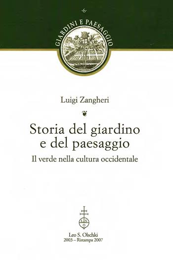 Storia del giardino e del paesaggio. Il verde nella cultura occidentale - Luigi Zangheri - Libro Olschki 2002, Giardini e paesaggio | Libraccio.it