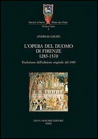 L'Opera del Duomo di Firenze (1285-1370) - Andreas Grote - Libro Olschki 2009, Archivi di Santa Maria del Fiore | Libraccio.it