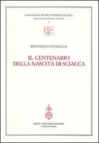 Il centenario della nascita di Sciacca - Pier Paolo Ottonello - Libro Olschki 2009, Biblioteca di studi su Sciacca | Libraccio.it