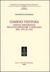 Comino Ventura. Annali tipografici dello stampatore a Bergamo dal 1578 al 1616