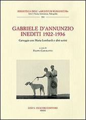 Gabriele D'Annunzio. Inediti 1922-1936. Carteggio con Maria Lombardi e altri scritti