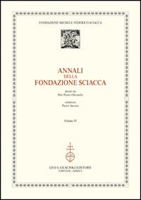Annali della Fondazione Sciacca. Vol. 4  - Libro Olschki 2015 | Libraccio.it