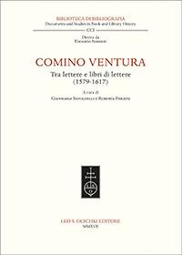 Comino Ventura tra lettere e libri di lettere (1579-1617)  - Libro Olschki 2017, Biblioteca di bibliografia italiana | Libraccio.it