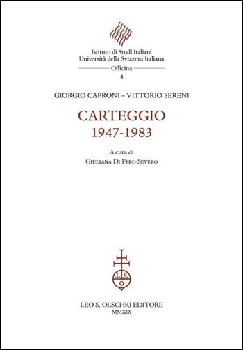 Carteggio 1947-1983 - Giorgio Caproni, Vittorio Sereni - Libro Olschki 2020, Istituto di studi italiani. Università della Svizzera italiana. Biblioteca | Libraccio.it