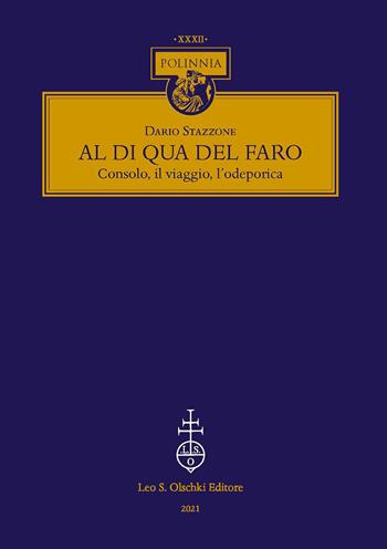 Al di qua del faro. Consolo, il viaggio, l'odeporica - Dario Stazzone - Libro Olschki 2021, Polinnia | Libraccio.it