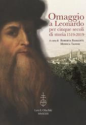 Omaggio a Leonardo per cinque secoli di storia: 1519-2019. Atti del ciclo di conferenze (Vinci, Biblioteca Leonardiana, 26 gennaio - 23 novembre 2019)