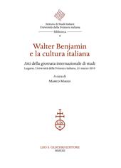 Walter Benjamin e la cultura italiana. Atti della giornata internazionale di studi (Lugano, Università della Svizzera italiana, 21 marzo 2019)