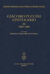Giacomo Puccini. Epistolario. Vol. 3: 1902-1904.
