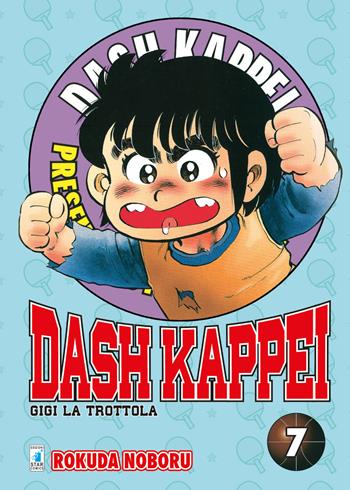 Dash Kappei. Gigi la trottola. Vol. 7 - Rokuda Noboru - Libro Star Comics 2020 | Libraccio.it