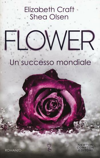 Flower - Elizabeth Craft, Shea Olsen - Libro Newton Compton Editori 2017, Anagramma | Libraccio.it