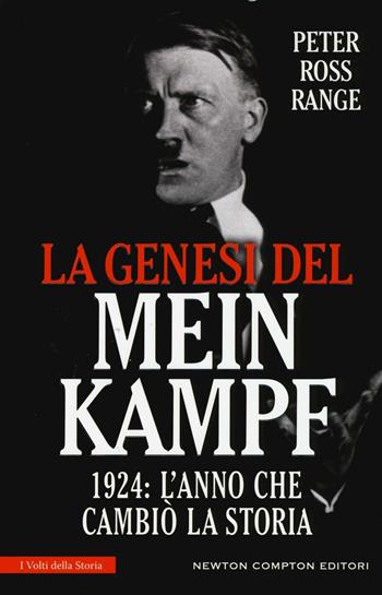La genesi del Mein Kampf. 1924: l'anno che cambiò la storia - Peter Ross Range - Libro Newton Compton Editori 2017, I volti della storia | Libraccio.it