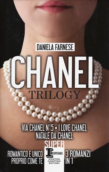 Chanel trilogy: Via Chanel n°5-I love Chanel-Natale da Chanel - Daniela Farnese - Libro Newton Compton Editori 2017, SuperInsuperabili | Libraccio.it