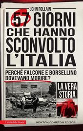 I 57 giorni che hanno sconvolto l'Italia. Perché Falcone e Borsellino dovevano morire? Nuova ediz.