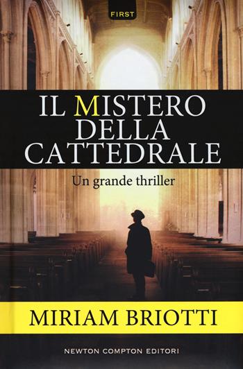 Il mistero della cattedrale - Miriam Briotti - Libro Newton Compton Editori 2017, First | Libraccio.it