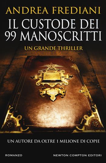 Il custode dei 99 manoscritti - Andrea Frediani - Libro Newton Compton Editori 2017, Nuova narrativa Newton | Libraccio.it