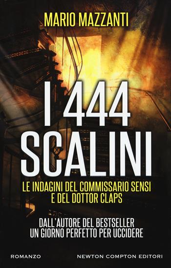 I 444 scalini - Mario Mazzanti - Libro Newton Compton Editori 2017, Nuova narrativa Newton | Libraccio.it