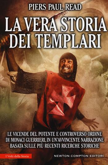 La vera storia dei Templari - Piers Paul Read - Libro Newton Compton Editori 2017, I volti della storia | Libraccio.it