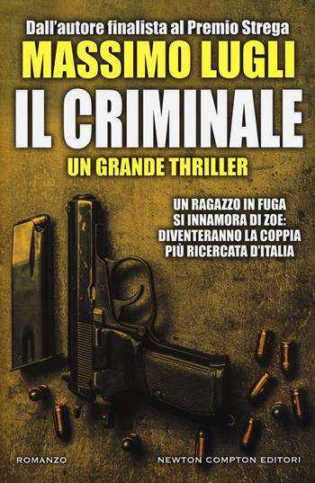 Il criminale - Massimo Lugli - Libro Newton Compton Editori 2017, Nuova narrativa Newton | Libraccio.it