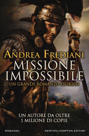 Missione impossibile - Andrea Frediani - Libro Newton Compton Editori 2017, Nuova narrativa Newton | Libraccio.it