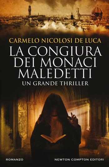 La congiura dei monaci maledetti - Carmelo Nicolosi De Luca - Libro Newton Compton Editori 2017, Nuova narrativa Newton | Libraccio.it