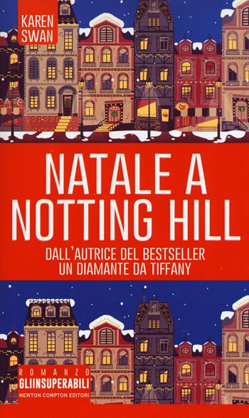 Natale a Notting Hill - Karen Swan - Libro Newton Compton Editori 2017, Gli insuperabili | Libraccio.it