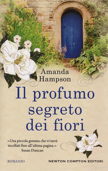 Il profumo segreto dei fiori - Amanda Hampson - Libro Newton Compton Editori 2017, 3.0 | Libraccio.it