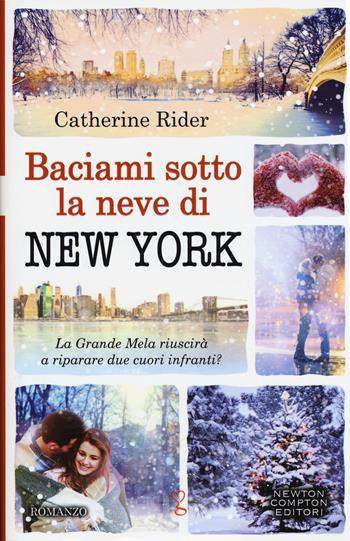Baciami sotto la neve di New York - Catherine Rider - Libro Newton Compton Editori 2017, Anagramma | Libraccio.it
