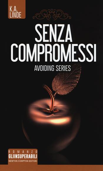 Senza compromessi. Avoiding series - K. A. Linde - Libro Newton Compton Editori 2017, Gli insuperabili | Libraccio.it
