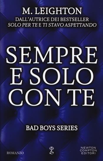 Sempre e solo con te. Bad boys series - M. Leighton - Libro Newton Compton Editori 2018, Anagramma | Libraccio.it