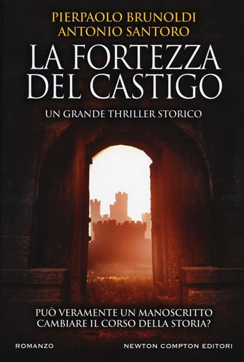 La fortezza del castigo - Pierpaolo Brunoldi, Antonio Santoro - Libro Newton Compton Editori 2018, Nuova narrativa Newton | Libraccio.it