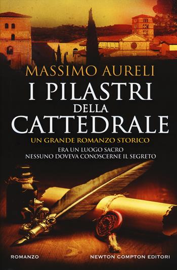 I pilastri della cattedrale - Massimo Aureli - Libro Newton Compton Editori 2018, Nuova narrativa Newton | Libraccio.it