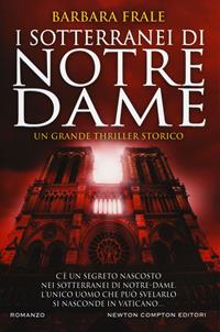 I sotterranei di Notre-Dame - Barbara Frale - Libro Newton Compton Editori 2018, Nuova narrativa Newton | Libraccio.it
