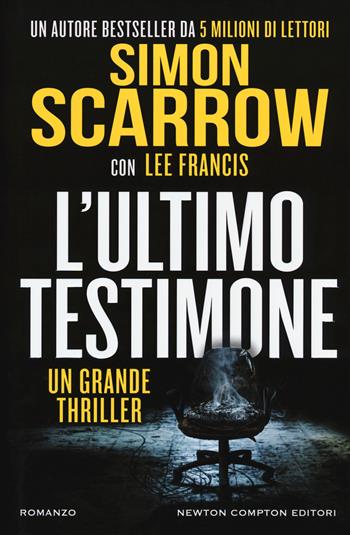 L'ultimo testimone - Simon Scarrow, Lee Francis - Libro Newton Compton Editori 2018, Nuova narrativa Newton | Libraccio.it
