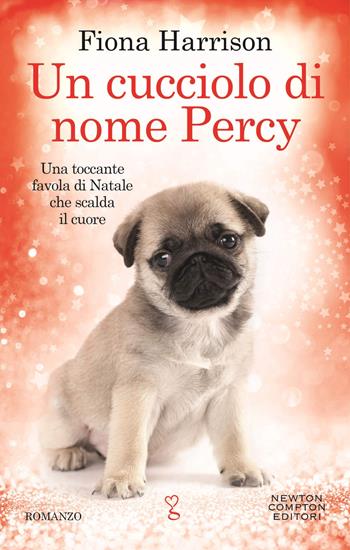 Un cucciolo di nome Percy - Fiona Harrison - Libro Newton Compton Editori 2018, Anagramma | Libraccio.it
