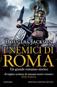 I nemici di Roma - Douglas Jackson - Libro Newton Compton Editori 2018, Nuova narrativa Newton | Libraccio.it