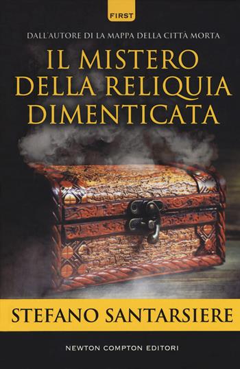 Il mistero della reliquia dimenticata - Stefano Santarsiere - Libro Newton Compton Editori 2018, First | Libraccio.it