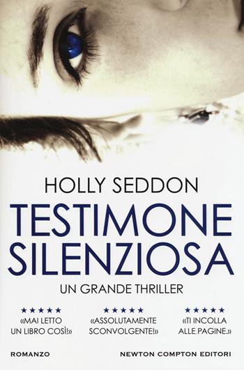 Testimone silenziosa - Holly Seddon - Libro Newton Compton Editori 2018, Nuova narrativa Newton | Libraccio.it