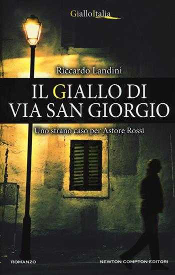 Il giallo di via San Giorgio - Riccardo Landini - Libro Newton Compton Editori 2019, Nuova narrativa Newton | Libraccio.it