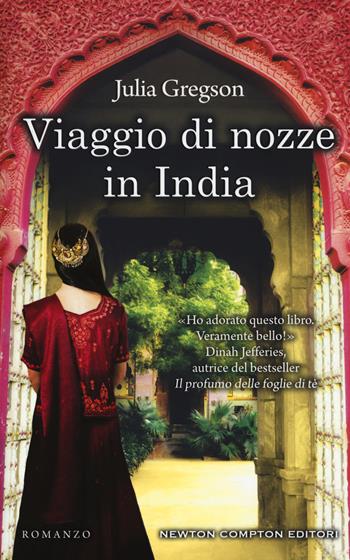 Viaggio di nozze in India - Julia Gregson - Libro Newton Compton Editori 2019, 3.0 | Libraccio.it