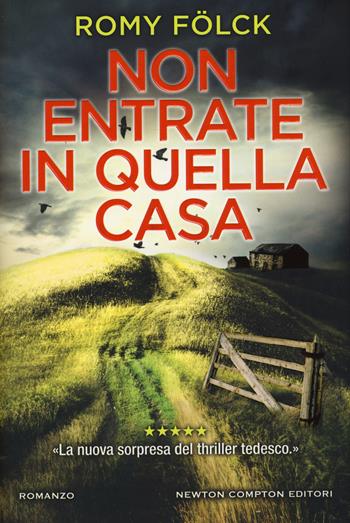 Non entrate in quella casa - Romy Fölck - Libro Newton Compton Editori 2019, Nuova narrativa Newton | Libraccio.it