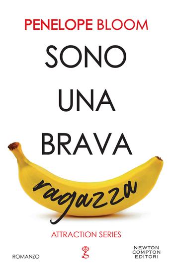 Sono una brava ragazza. Attraction series - Penelope Bloom - Libro Newton Compton Editori 2019, Anagramma | Libraccio.it