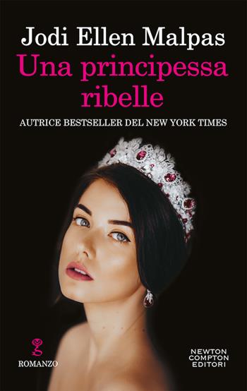 Una principessa ribelle - Jodi Ellen Malpas - Libro Newton Compton Editori 2019, Anagramma | Libraccio.it