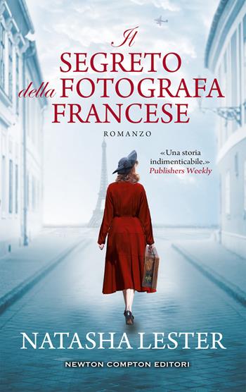 Il segreto della fotografa francese - Natasha Lester - Libro Newton Compton Editori 2019, 3.0 | Libraccio.it