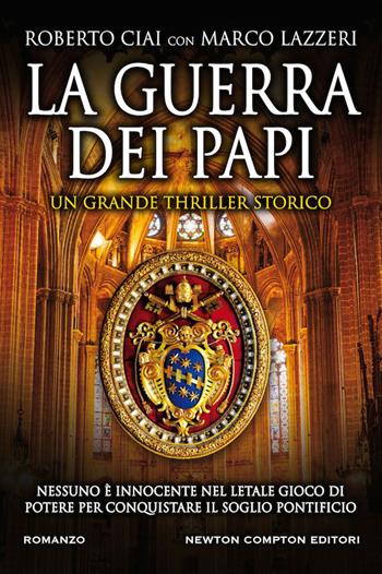 La guerra dei papi - Roberto Ciai, Marco Lazzeri - Libro Newton Compton Editori 2020, Nuova narrativa Newton | Libraccio.it